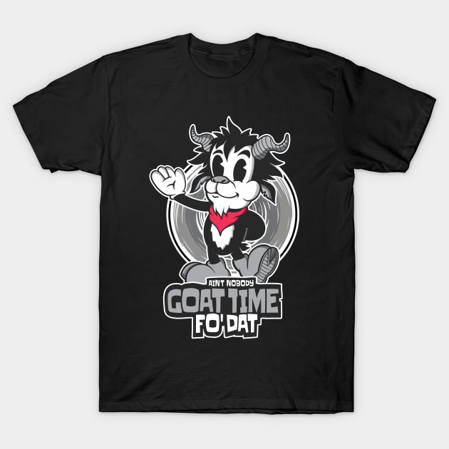 Funny Vintage Goat Ain't Nobody Goat Time Fo' Dat T-Shirt by Graphic Duster